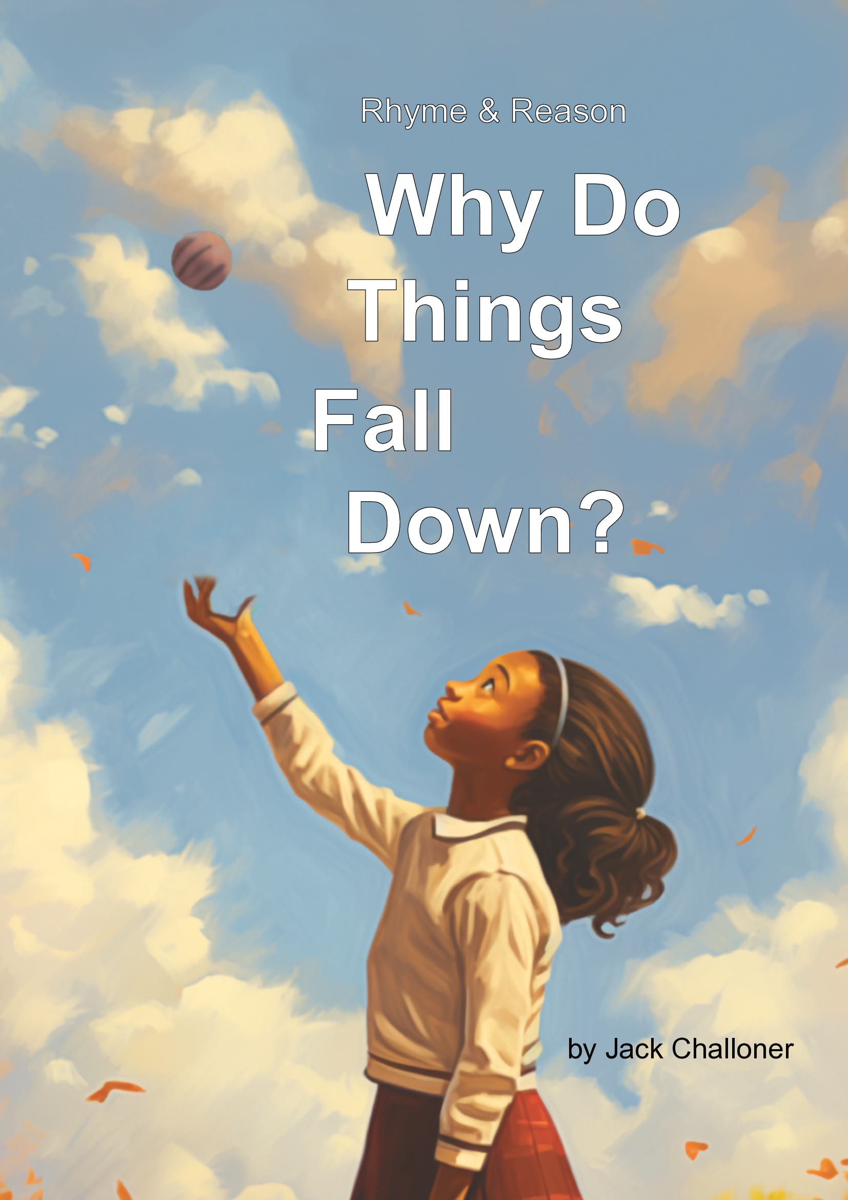Rhyme & Reason: Why Do Things Fall Down?